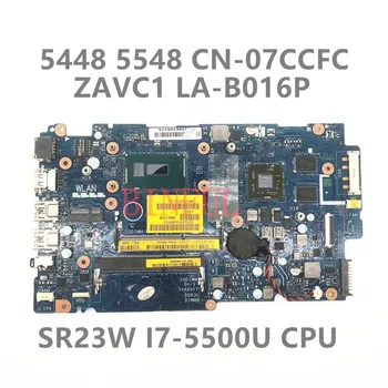  CN-07CCFC 07CCFC 7CCFC За Inspiron 5447 5547 5448 5548 дънна Платка на лаптоп ZAVC1 LA-B016P W/SR23W I7-5500U процесор 100% напълно тестван