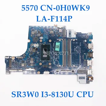  CN-0H0WK9 0H0WK9 H0WK9 най-Високо качество За 15 5570 дънна Платка на лаптоп LA-F114P дънна Платка с SR3W0 I3-8130U процесор 100% работи добре
