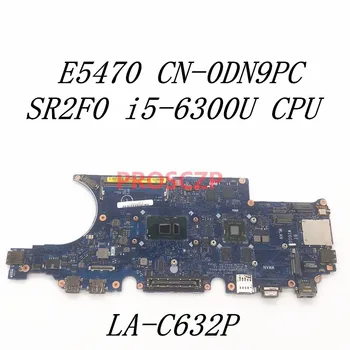  CN-0DN9PC 0DN9PC DN9PC дънна Платка ЗА DELL E5470 дънна Платка на лаптоп SR2F0 i5-6300U процесор С LA-C632P 100% напълно Тествана, Работи добре
