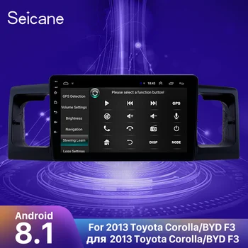  Seicane 9 инча 2din Android 8,1 автомобилен GPS Мултимедиен Плейър стерео за 2013 Toyota Corolla/BYD F3 OBD2 Поддръжка на WiFi-Рефлексен Линк